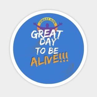 Great Day to be Alive Signature Magnet